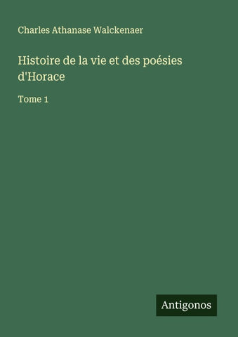 Histoire de la vie et des poésies d'Horace