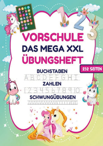 Das MEGA XXL Vorschule Übungsheft für Mädchen – Buchstaben, Zahlen & Schwungübungen mit Einhörnern