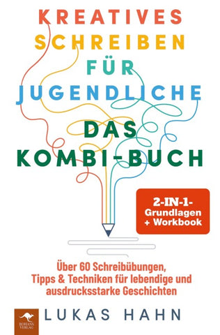 Kreatives Schreiben für Jugendliche - DAS 2-IN-1-KOMBI-BUCH: