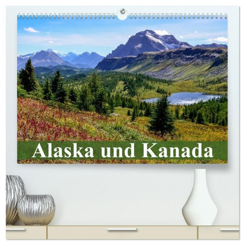 Alaska und Kanada (hochwertiger Premium Wandkalender 2026 DIN A2 quer), Kunstdruck in Hochglanz