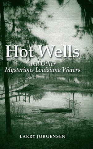 Hot Wells and Other Mysterious Louisiana Waters