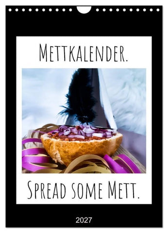 Mettkalender - Spread Some Mett. (Wandkalender 2027 DIN A4 hoch), CALVENDO Monatskalender
