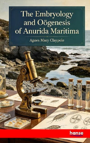 The Embryology and Oögenesis of Anurida Maritima