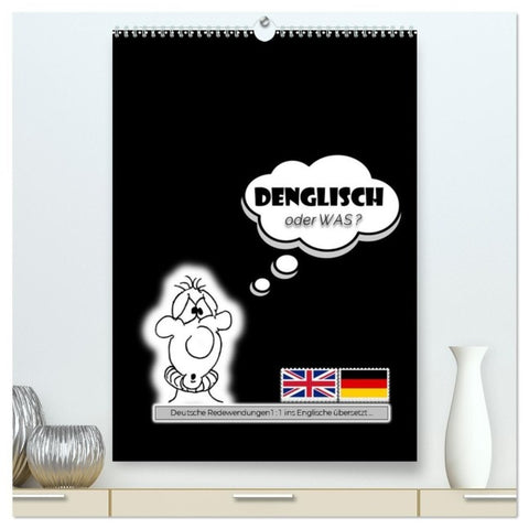 DENGLISCH oder was? (hochwertiger Premium Wandkalender 2027 DIN A2 hoch), Kunstdruck in Hochglanz