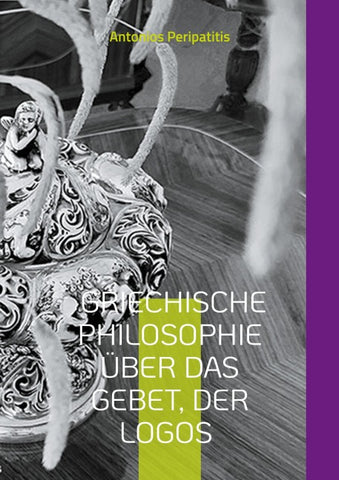 Griechische Philosophie Über das Gebet, der Logos