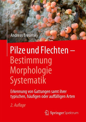 Pilze und Flechten – Bestimmung, Morphologie, Systematik