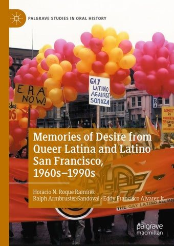 Memories of Desire from Queer Latina and Latino San Francisco, 1960s-1990s