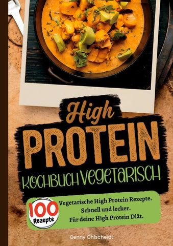 High Protein Kochbuch Vegetarisch-100 Rezepte