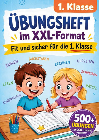 1. Klasse Übungsheft – Fit und sicher für die 1. Klasse im XXL-Format
