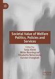 Societal Value of Welfare Politics, Policies and Services