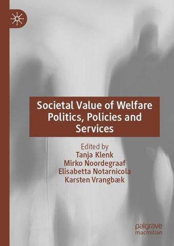 Societal Value of Welfare Politics, Policies and Services