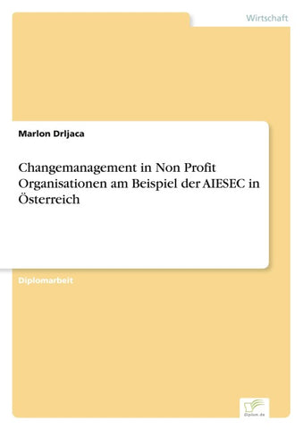 Changemanagement in Non Profit Organisationen am Beispiel der AIESEC in Österreich