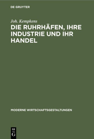 Die Ruhrhäfen, ihre Industrie und ihr Handel