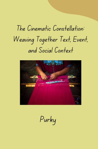The Cinematic Constellation: Weaving Together Text, Event, and Social Context