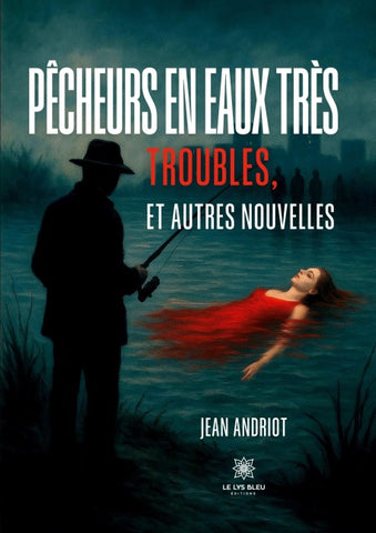 Pêcheurs en eaux très troubles, et autres nouvelles