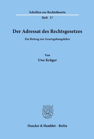 Der Adressat des Rechtsgesetzes.