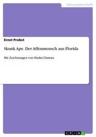 Skunk Ape. Der Affenmensch aus Florida