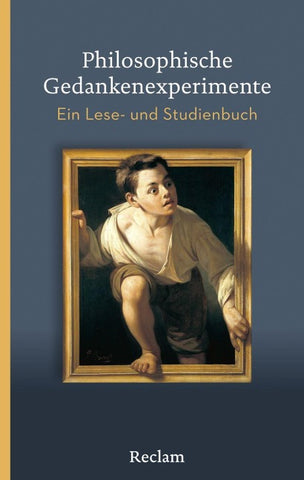 Philosophische Gedankenexperimente. Ein Lese- und Studienbuch