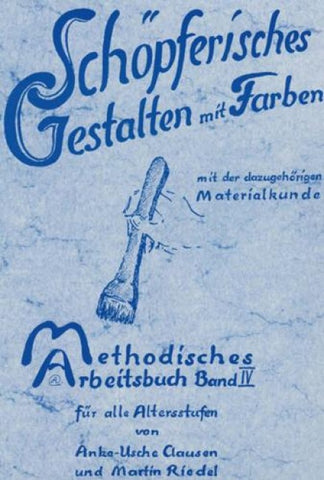 Schöpferisches Gestalten mit Farben. Mit Materialkunde