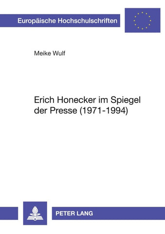 Erich Honecker im Spiegel der Presse (1971-1994)