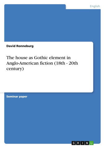 The house as Gothic element in Anglo-American fiction (18th - 20th century)