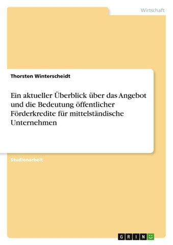 Ein aktueller Überblick über das Angebot und die Bedeutung öffentlicher Förderkredite für mittelständische Unternehmen
