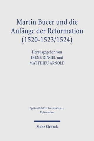 Martin Bucer und die Anfänge der Reformation (1520-1523/1524)
