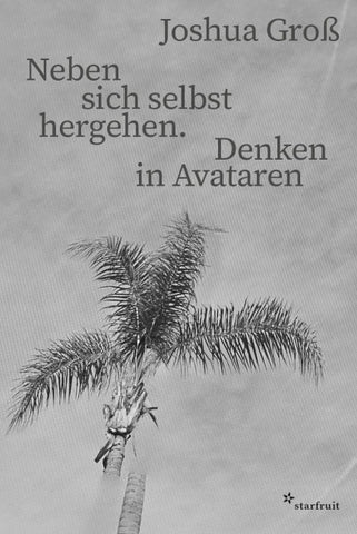 Neben sich selbst hergehen. Denken in Avataren