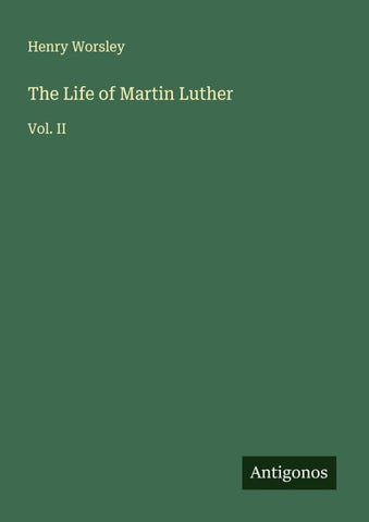 The Life of Martin Luther
