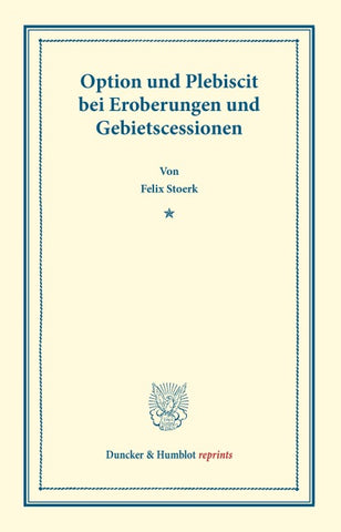 Option und Plebiscit bei Eroberungen und Gebietscessionen.