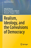 Realism, Ideology, and the Convulsions of Democracy