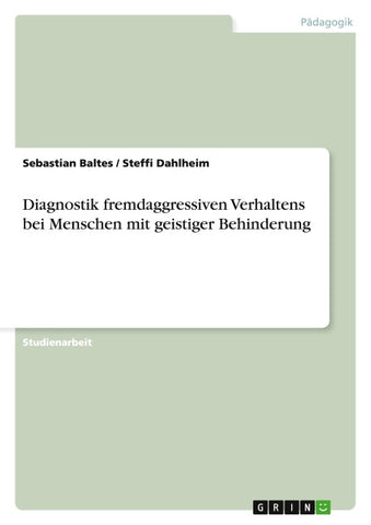 Diagnostik fremdaggressiven Verhaltens bei Menschen mit geistiger Behinderung