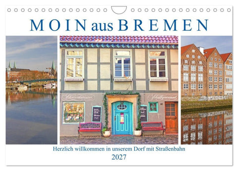 Moin aus Bremen. Herzlich willkommen in unserem Dorf mit Straßenbahn (Wandkalender 2027 DIN A4 quer), CALVENDO Monatskalender