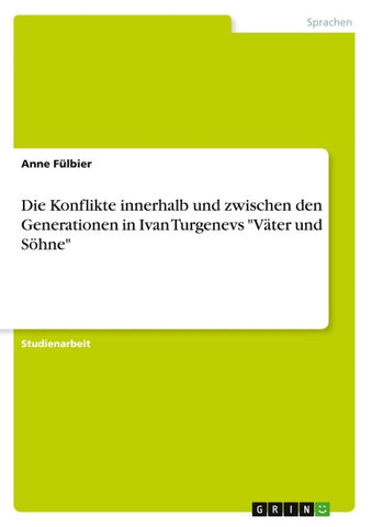 Die Konflikte innerhalb und zwischen den Generationen in Ivan Turgenevs "Väter und Söhne"