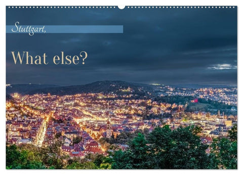 Stuttgart, What Else? (Wandkalender 2027 DIN A2 quer), CALVENDO Monatskalender