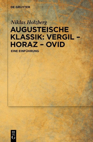 Augusteische Klassik: Vergil – Horaz – Ovid