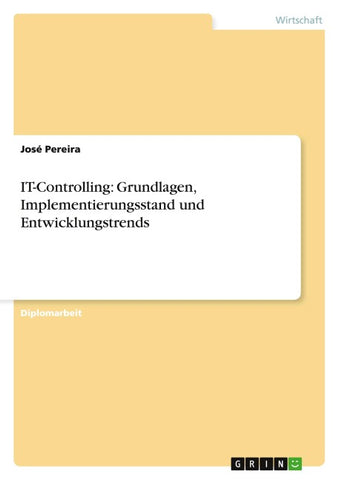 IT-Controlling: Grundlagen, Implementierungsstand und Entwicklungstrends