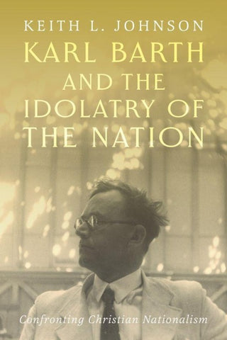 Karl Barth and the Idolatry of the Nation