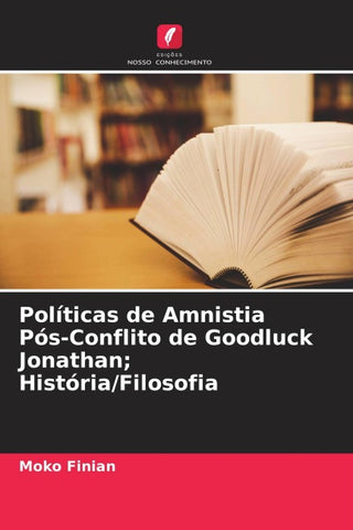 Políticas de Amnistia Pós-Conflito de Goodluck Jonathan; História/Filosofia