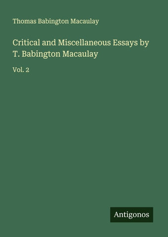 Critical and Miscellaneous Essays by T. Babington Macaulay
