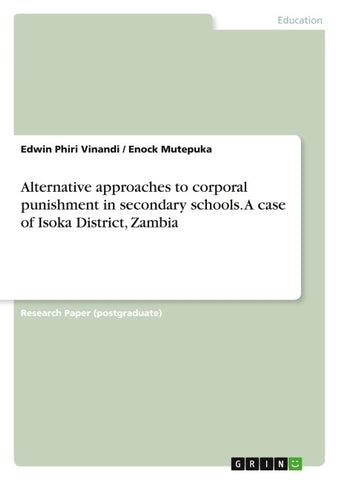 Alternative approaches to corporal punishment in secondary schools. A case of Isoka District, Zambia
