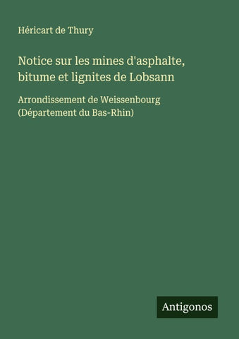 Notice sur les mines d'asphalte, bitume et lignites de Lobsann