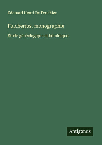 Fulcherius, monographie