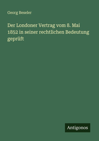 Der Londoner Vertrag vom 8. Mai 1852 in seiner rechtlichen Bedeutung geprüft