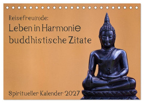 Reisefreu(n)de: Leben in Harmonie - buddhistische Zitate (Tischkalender 2027 DIN A5 quer), CALVENDO Monatskalender