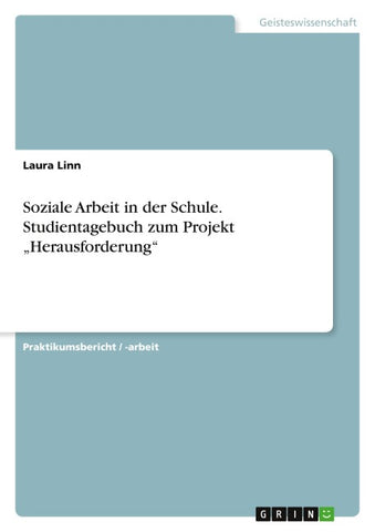 Soziale Arbeit in der Schule. Studientagebuch zum Projekt "Herausforderung"
