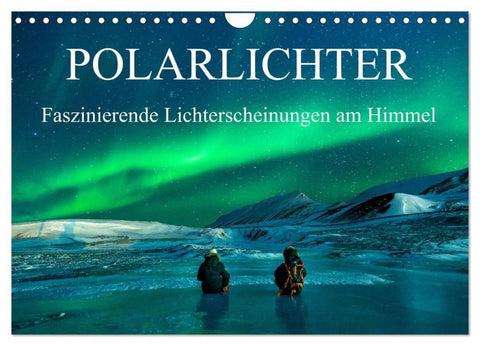 Faszinierende Lichterscheinungen am Himmel - Polarlichter (Wandkalender 2027 DIN A4 quer), CALVENDO Monatskalender