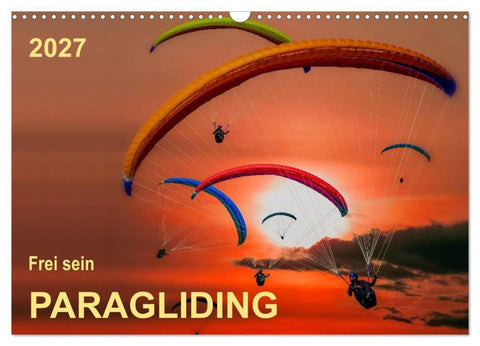 Frei sein - Paragliding (Wandkalender 2027 DIN A3 quer), CALVENDO Monatskalender