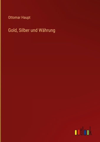 Gold, Silber und Währung