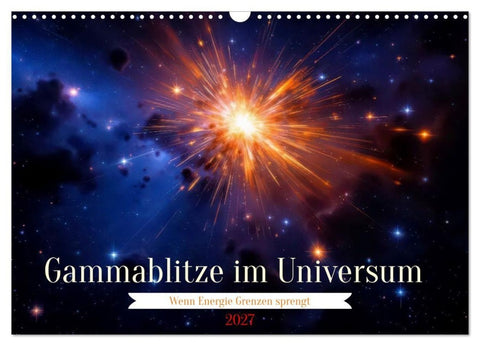 Gammablitze im Universum (Wandkalender 2027 DIN A3 quer), CALVENDO Monatskalender